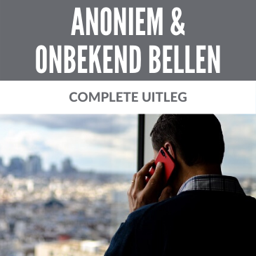 Anoniem en onbekend bellen: dé complete uitleg